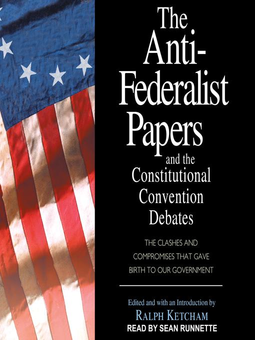 Title details for The Anti-Federalist Papers and the Constitutional Convention Debates by Ralph Ketcham - Available